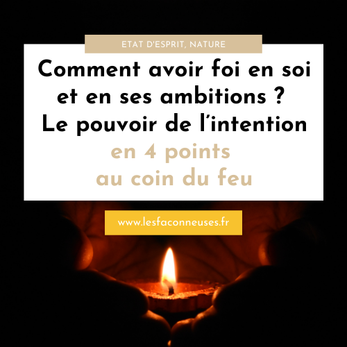 Comment avoir foi en soi et en ses ambitions ? Le pouvoir de l’intention en 4 points au coin